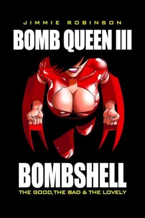 Robinson, Jimmie / Jim Valentino. Bomb Queen Volume 3: The Good the Bad and the Lovely. Image Comics, 2008.
