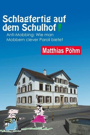 Pöhm, Matthias. Schlagfertig auf dem Schulhof - Anti-Mobbing: Wie man Mobbern clever Paroli bietet. Pöhm Seminarfactory, 2012.