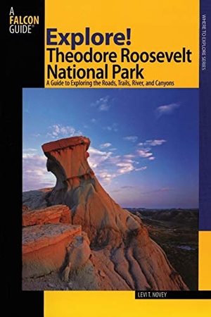 Novey, Levi. Explore! Theodore Roosevelt National Park - A Guide To Exploring The Roads, Trails, River, And Canyons. Rowman & Littlefield Publishers, 2007.