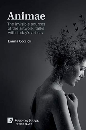 Coccioli, Emma. Animae - The invisible sources of the artwork: talks with today's artists [Premium Color]. Vernon Press, 2019.