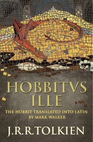 Tolkien, J.R.R.. Hobbitus Ille - The Latin Hobbit. Harper Collins Publ. UK, 2012.