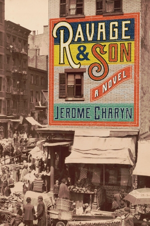 Charyn, Jerome. Ravage & Son. Bellevue Literary Press, 2023.