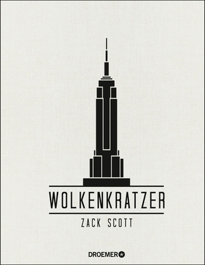 Scott, Zack. Wolkenkratzer - Die höchsten Gebäude der Welt. Droemer HC, 2020.