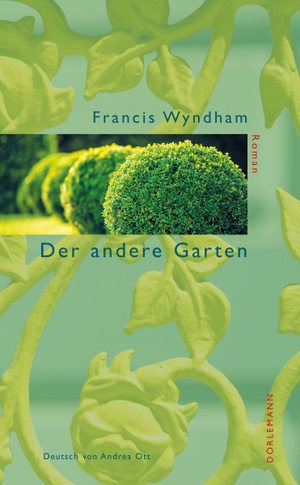 Wyndham, Francis. Der andere Garten. Doerlemann Verlag, 2010.