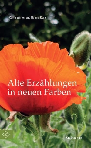 Winter, Carin / Hanna Rose. Alte Erzählungen in neuen Farben. Steinmann Verlag, 2019.