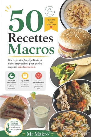 Makro. 50 Recettes Macros - Des repas simples, équilibrés et riches en protéines pour perdre du poids sans frustration. Independently published, 2026.