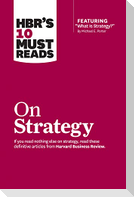 HBR's 10 Must Reads on Strategy (including featured article "What Is Strategy?" by Michael E. Porter)