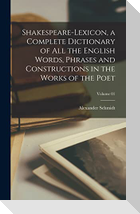 Shakespeare-lexicon, a Complete Dictionary of all the English Words, Phrases and Constructions in the Works of the Poet; Volume 01