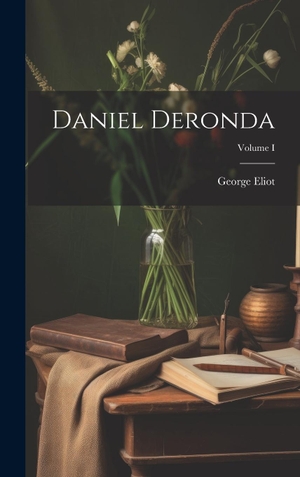Eliot, George. Daniel Deronda; Volume I. British Library, Historical Print Editions, 2023.