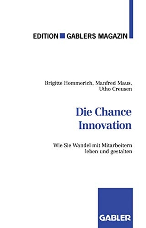 Hommerich, Brigitte / Utho Creusen et al (Hrsg.). Die Chance Innovation - Wie Sie Wandel mit Mitarbeitern leben und gestalten. Gabler Verlag, 1993.