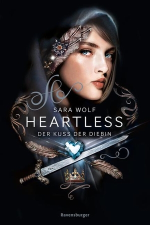 Wolf, Sara. Heartless, Band 1: Der Kuss der Diebin. Ravensburger Verlag, 2022.