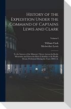 History of the Expedition Under the Command of Captains Lewis and Clark: To the Sources of the Missouri, Thence Across the Rocky Mountains and Down th