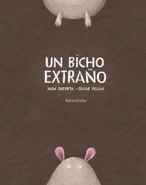 Villán, Óscar / Mon Daporta. Un bicho extraño. KALANDRAKA EDITORA-INF, 2017.