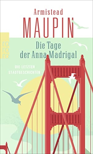 Maupin, Armistead. Die Tage der Anna Madrigal - Die letzten Stadtgeschichten. Rowohlt Taschenbuch, 2017.