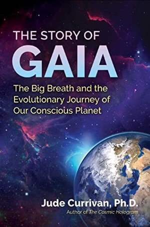 Currivan, Jude. The Story of Gaia - The Big Breath and the Evolutionary Journey of Our Conscious Planet. Inner Traditions/Bear & Company, 2022.