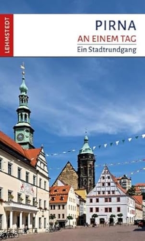 Winkler, Uwe. Pirna an einem Tag - Ein Stadtrundgang. Lehmstedt Verlag, 2020.