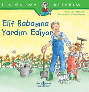 Schneider, Liane. Ilk Okuma Kitabim - Elif Babasina Yardim Ediyor. Türkiye Is Bankasi Kültür Yayinlari, 2021.