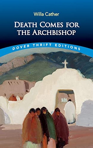 Cather, Willa. Death Comes for the Archbishop. Dover Publications Inc., 2023.