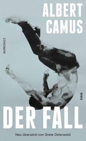 Camus, Albert. Der Fall - Neu übersetzt von Grete Osterwald. Rowohlt Verlag GmbH, 2023.