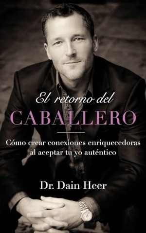 Heer, Dain. El retorno del Caballero (Spanish). Access Consciousness Publishing Company, 2022.
