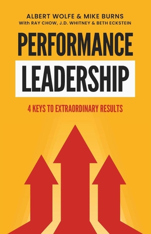 Burns, Mike / Chow, Ray et al. Performance Leadership - 4 Keys to Extraordinary Results. Independently published, 2025.