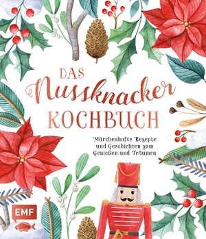 Küllmer, Katharina / Pfannebecker, Inga et al. Das Nussknacker-Kochbuch - Märchenhafte Rezepte und Geschichten zum Genießen und Träumen. Edition Michael Fischer, 2022.