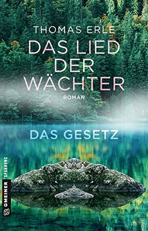 Erle, Thomas. Das Lied der Wächter - Das Gesetz - Roman aus dem Schwarzwald. Gmeiner Verlag, 2019.
