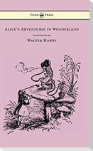 Alice's Adventures in Wonderland - Illustrated by Walter Hawes
