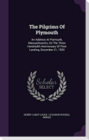 The Pilgrims Of Plymouth: An Address At Plymouth, Massachusetts, On The Three Hundredth Anniversary Of Their Landing, December 21, 1920