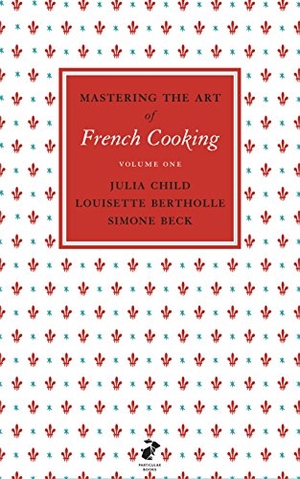Child, Julia / Bertholle, Louisette et al. Mastering the Art of French Cooking, Vol.1. Penguin Books Ltd, 2011.