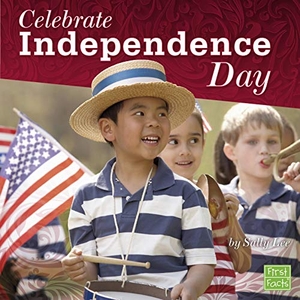 Lee, Sally. Celebrate Independence Day. Capstone, 2019.