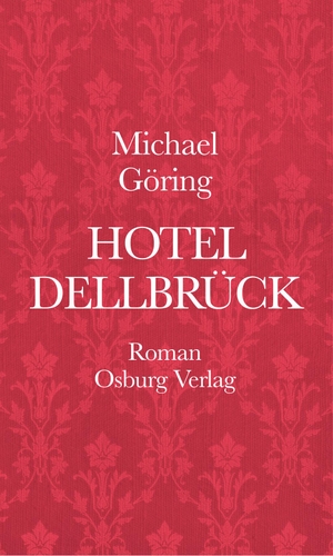 Göring, Michael. Hotel Dellbrück. Osburg Verlag, 2018.