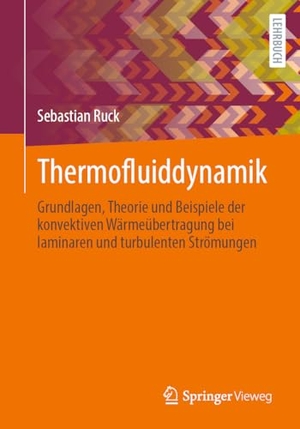 Ruck, Sebastian. Thermofluiddynamik - Grundlagen, Theorie und Beispiele der konvektiven Wärmeübertragung bei laminaren und turbulenten Strömungen. Springer VS, 2025.