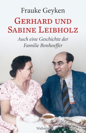 Geyken, Frauke. Gerhard und Sabine Leibholz - Auch eine Geschichte der Familie Bonhoeffer. Wallstein Verlag GmbH, 2024.
