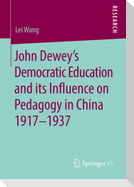 John Dewey¿s Democratic Education and its Influence on Pedagogy in China 1917-1937