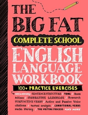 Publishing, Workman. The Big Fat Complete English Language Workbook (UK Edition) - 100+ ELA Practice Exercises. Renegade Books, 2024.