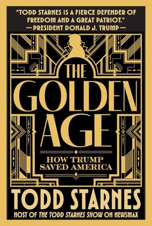 Starnes, Todd. The Golden Age - How Trump Saved America. Humanix Books, 2026.