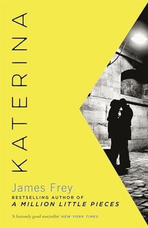 Frey, James. Katerina - The new novel from the author of the bestselling A Million Little Pieces. John Murray Press, 2019.
