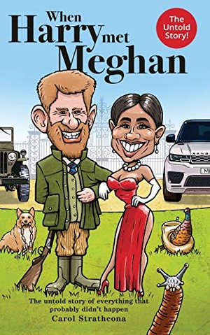 Strathcona, Carol. When Harry Met Meghan - The untold story of everything that probably didn't happen. The Cloister House Press, 2021.