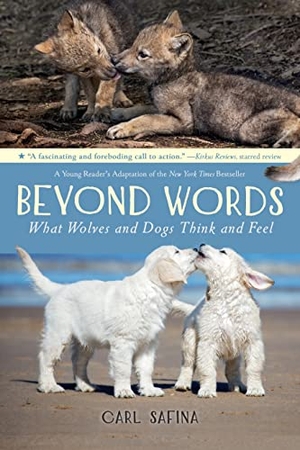 Safina, Carl. Beyond Words: What Wolves and Dogs Think and Feel (a Young Reader's Adaptation). Oxford University Press, USA, 2022.