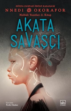 Okorafor, Nnedi. Akata Savasci - Nsibidi Yazitlari 2. Kitap. Ithaki Yayinlari, 2024.