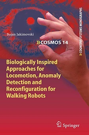 Jakimovski, Bojan. Biologically Inspired Approaches for Locomotion, Anomaly Detection and Reconfiguration for Walking Robots. Springer Berlin Heidelberg, 2011.