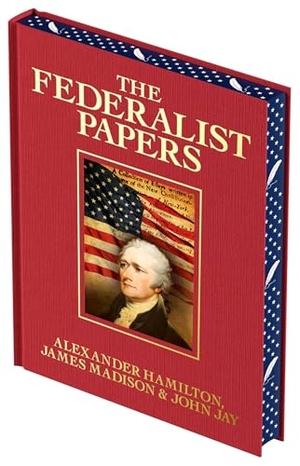 Hamilton, Alexander / Madison, James et al. The Federalist Papers - Luxury Full-Color Edition. Arcturus Publishing, 2024.