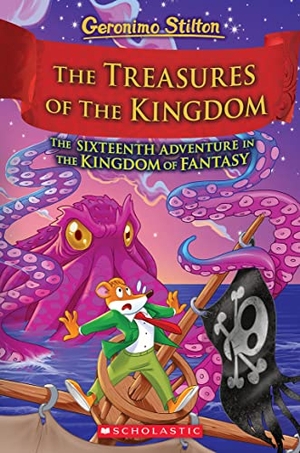 Stilton, Geronimo. The Treasures of the Kingdom (Kingdom of Fantasy #16). Scholastic Inc., 2023.