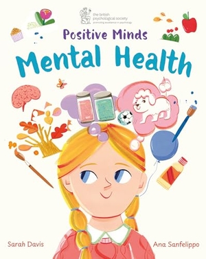 Davis, Sarah. Positive Minds: Mental Health - Published in partnership with the British Psychological Society. Hachette Children's Group, 2026.
