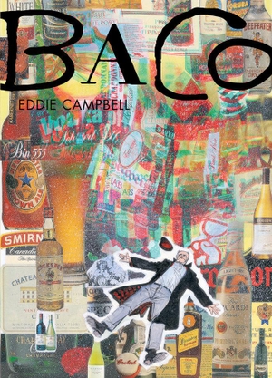 García, Santiago / Eddie Campbell. Baco. Astiberri Ediciones, 2016.