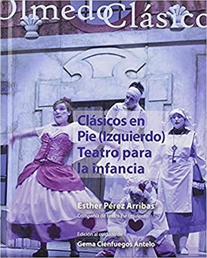 Cienfuegos Antelo, Gema. Clásicos en pie (izquierdo) : teatro para la infancia. Ediciones Universidad de Valladolid, 2019.