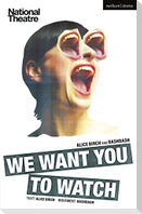 We Want You to Watch