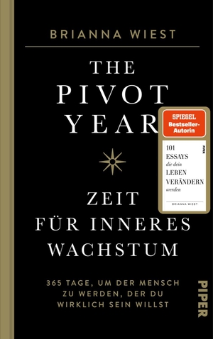 Wiest, Brianna. The Pivot Year - Zeit für inneres Wachstum - 365 Tage, um der Mensch zu werden, der du wirklich sein willst. Piper Verlag GmbH, 2023.