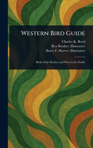 Reed, Charles K. / Brasher, Rex et al. Western Bird Guide. Legare Street Press, 2025.